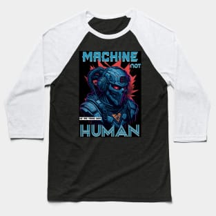 Machine Not Human Baseball T-Shirt